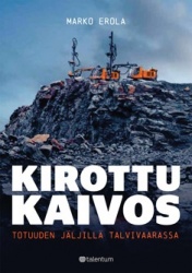 Kirottu kaivos : totuuden jäljillä Talvivaarassa