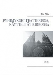 Pyhimykset teatterissa, näyttelijät kirkossa - Osa I