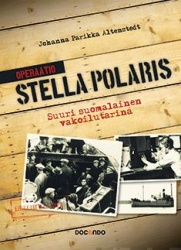Operaatio Stella Polaris : Suuri suomalainen vakoilutarina