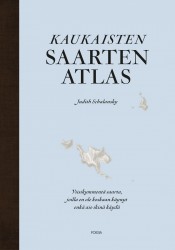 Kaukaisten saarten atlas : viisikymmentä saarta, joilla en ole koskaan käynyt enkä aio ikinä käydä