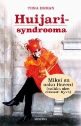 Huijarisyndrooma : Miksi en usko itseeni? (vaikka olen oikeasti hyvä)