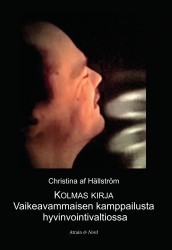 Kolmas kirja : vaikeavammaisen kamppailusta hyvinvointivaltiossa