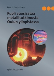 Puoli vuosisataa metallitutkimusta Oulun yliopistossa - Lyhyt historiikki