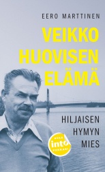 Veikko Huovisen elämä : hiljaisen hymyn mies