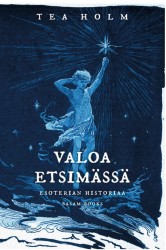 Valoa etsimässä : esoterian historia