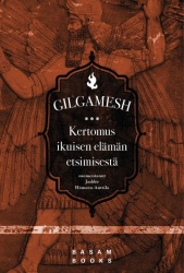 Gilgamesh : kertomus ikuisen elämän etsimisestä