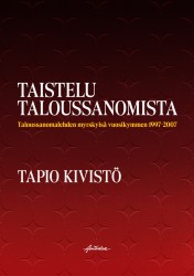 Taistelu Taloussanomista : Taloussanomalehden myrskyisä vuosikymmen 1997-2007