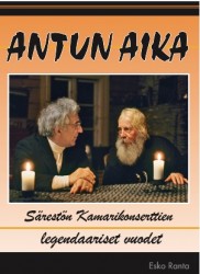 Antun aika : Särestön kamarikonserttien legendaariset vuodet