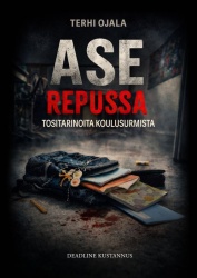 Ase repussa : tositarinoita koulusurmista