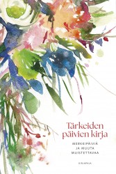 Tärkeiden päivien kirja (täytettävä kirja) : Merkkipäiviä ja muuta muistettavaa
