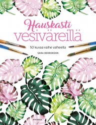 Hauskasti vesiväreillä — 50 kuvaa vaihe vaiheelta (kirjassa väritettäviä kuvia)