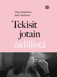 Tekisit jotain äidillistä