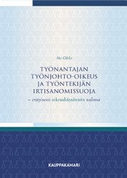 Työnantajan työnjohto-oikeus ja työntekijän irtisanomissuoja : erityisesti oikeuskäytännön valossa