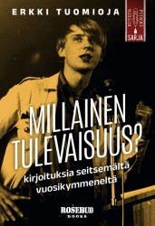 Millainen tulevaisuus? : kirjoituksia seitsemältä vuosikymmeneltä