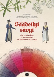 Säädellyt sävyt : Värit, värjärit ja väriaineet Euroopassa 1300-1850