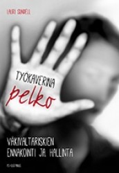 Työkaverina pelko : väkivaltariskien ennakointi ja hallinta