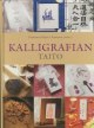 KALLIGRAFIAN TAITO: eri kirjoitusjärjestelmien taitajat opastavat kalligrafian salaisuuksiin vaihe vaiheelta