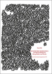 Beyond the biopolitics of development : being, politics and worlds