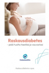 Raskausdiabetes : pidä huolta itsestäsi ja vauvastasi