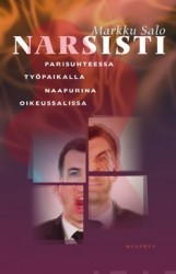 Narsisti : parisuhteessa, työpaikalla, naapurina, oikeussalissa