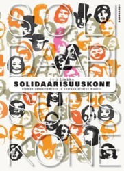 Solidaarisuuskone : elämän vakuuttaminen ja vastuuajattelun muutos