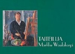 TAITEILIJA MARKKU WAULAKORPI-Artist Markku Waulakorpi