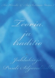 Teoria ja traditio. Juhlakirja Pauli Siljanderille