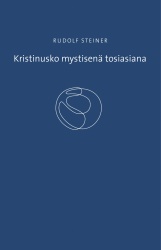 Kristinusko mystisenä tosiasiana : ja vanhan ajan mysteerit