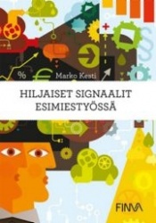 Hiljaiset signaalit esimiestyössä : avain työelämän laadun ja tuottavuuden kehittämiseen
