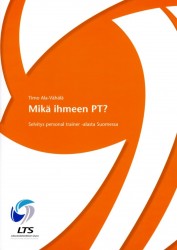 Mikä ihmeen PT? : selvitys personal trainer -alasta Suomessa