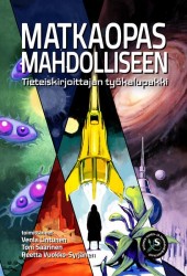 Matkaopas mahdolliseen : tieteiskirjoittajan työkalupakki