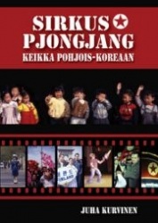 Sirkus Pjongjang : keikka Pohjois-Koreaan