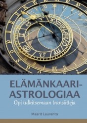 Elämänkaariastrologiaa : opi tulkitsemaan transiitteja