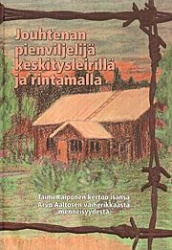 Jouhtenan pienviljelijä keskitysleirillä ja rintamalla : Taimi Kaiponen kertoo isänsä Arvo Aaltosen vaiherikkaasta menneisyydest