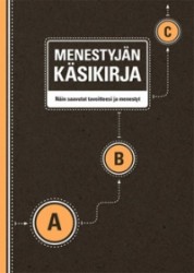 MENESTYJÄN KÄSIKIRJA: näin saavutat tavoitteesi ja menestyt
