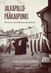 Jalkapallopääkaupunki : kertomus helsinkiläisestä jalkapallosta
