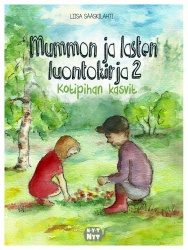 Mummon ja lasten luontokirja 2 : kotipihan kasvit