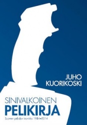 Sinivalkoinen pelikirja : Suomen pelialan kronikka 1984-2014