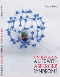 Under glass : a life with asperger syndrome
