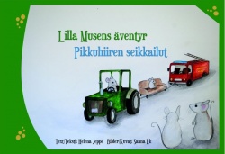 Lilla Musens äventyr = Pikkuhiiren seikkailut