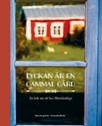 Lyckan är en gammal gård : en bok om att bo i Stundarbyn