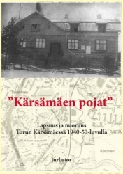 Kärsämäen pojat : Lapsuus ja nuoruus Turun Kärsämäessä 1940-50-luvulla