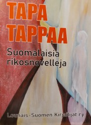 Tapa tappaa : suomalaisia rikosnovelleja