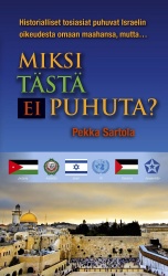 Miksi tästä ei puhuta? : historiallisia ja oikeudellisia näkökulmia israelin ja palestiinalaisten väliseen konfliktiin