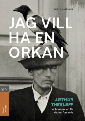 Jag vill ha en orkan : Arthur Thesleff och passionen för det outforskade