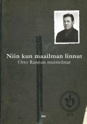 Niin kun maailman linnut : Otto Rannan muistelmat