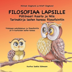 Filosofiaa Lapsille - Pöllövaari Kaarlo ja Nils: Tarinakirja lasten kanssa filosofointiin: Yhteiseen pohdiskeluun ja filosofoint