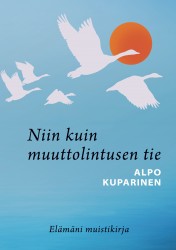 Niin kuin muuttolintusen tie : elämäni muistikirja