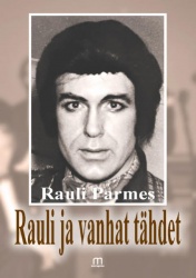 Rauli ja vanhat tähdet : elämäkerta