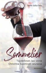 Sommelier : Täydellinen lasi viiniä Christina Suomisen seurassa